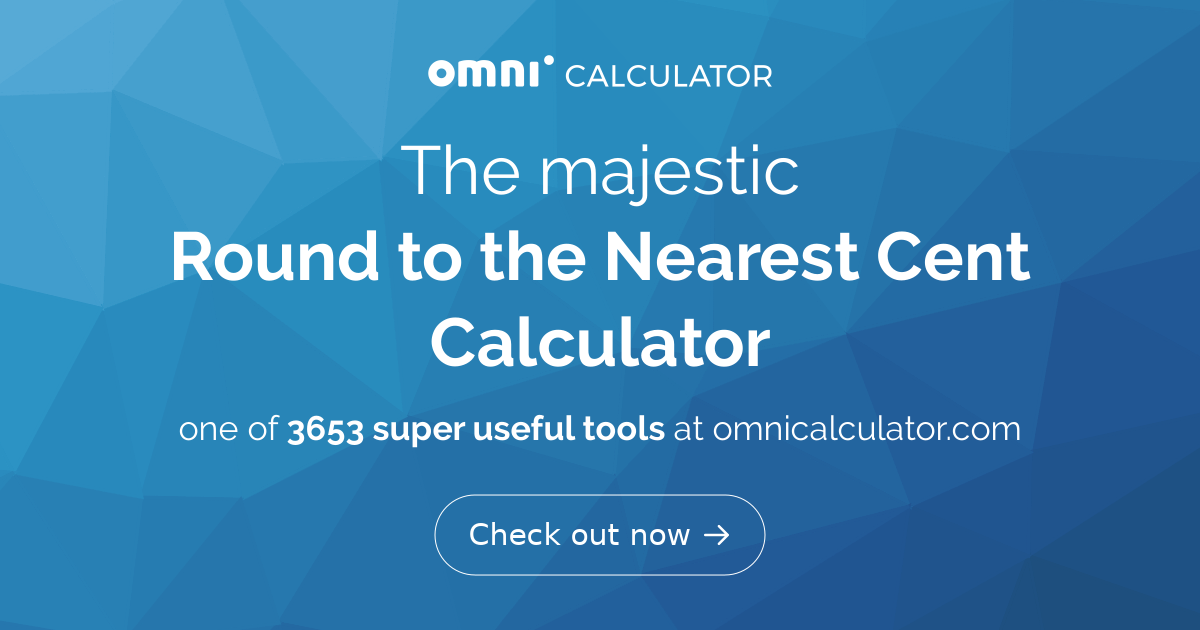 Round to the nearest cent calculator