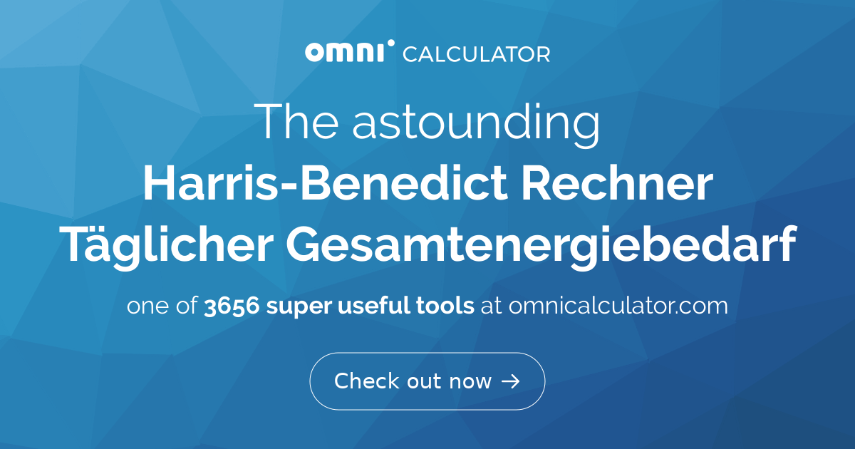 Harris-Benedict Rechner (Täglicher Gesamtenergiebedarf)