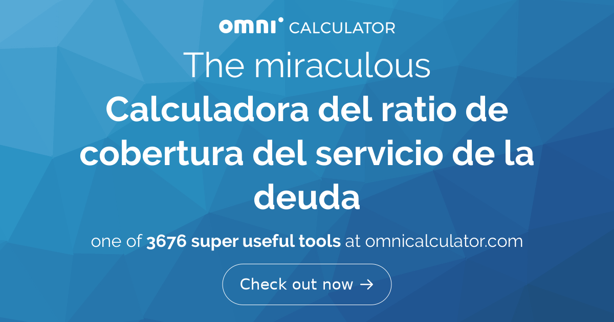 Calculadora del ratio de cobertura del servicio de la deuda