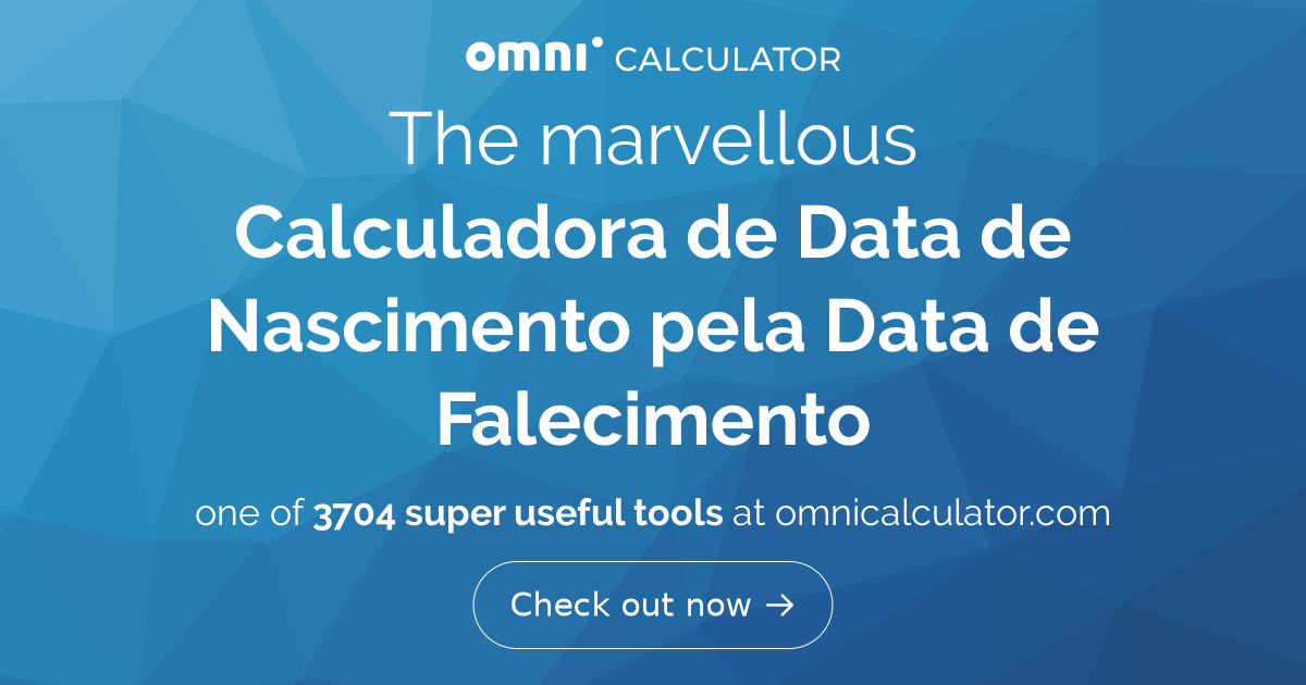 Calculadora da Data de Nascimento pela Data de Falecimento