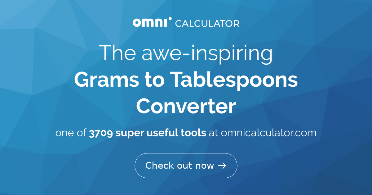 Grams to Tablespoons Converter - Omni Calculator