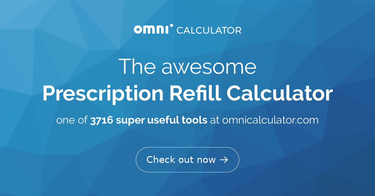 Prescription Refill Calculator Prescription Refill Calculator