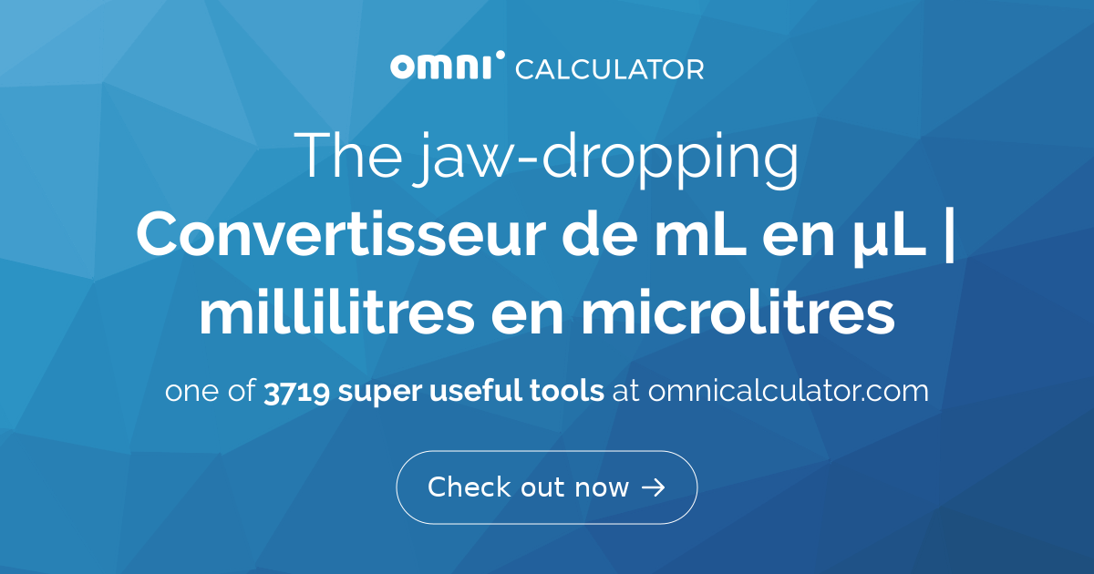 Convertisseur De ML En UL Millilitres En Microlitres convertisseur-de-ml-en-ul-millilitres-en-microlitres