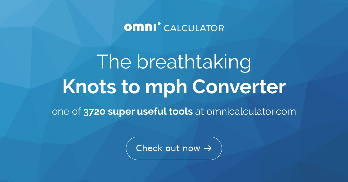 Knots to mph Converter - Omni Calculator