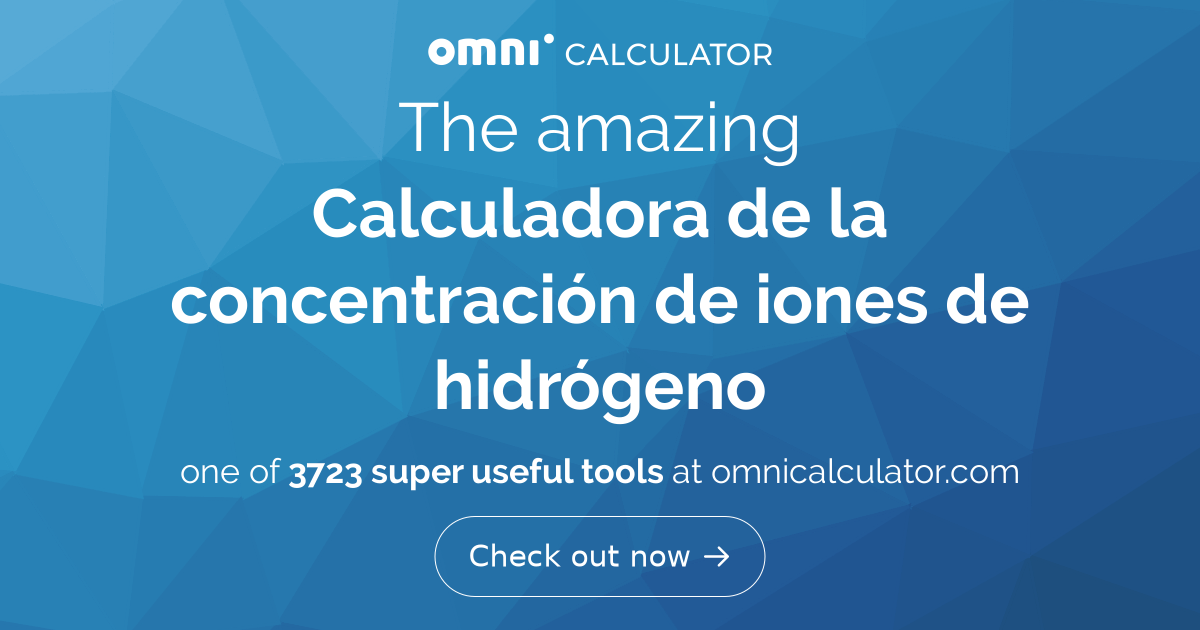 Como Calcular La Concentracion De Iones Hidrogeno
