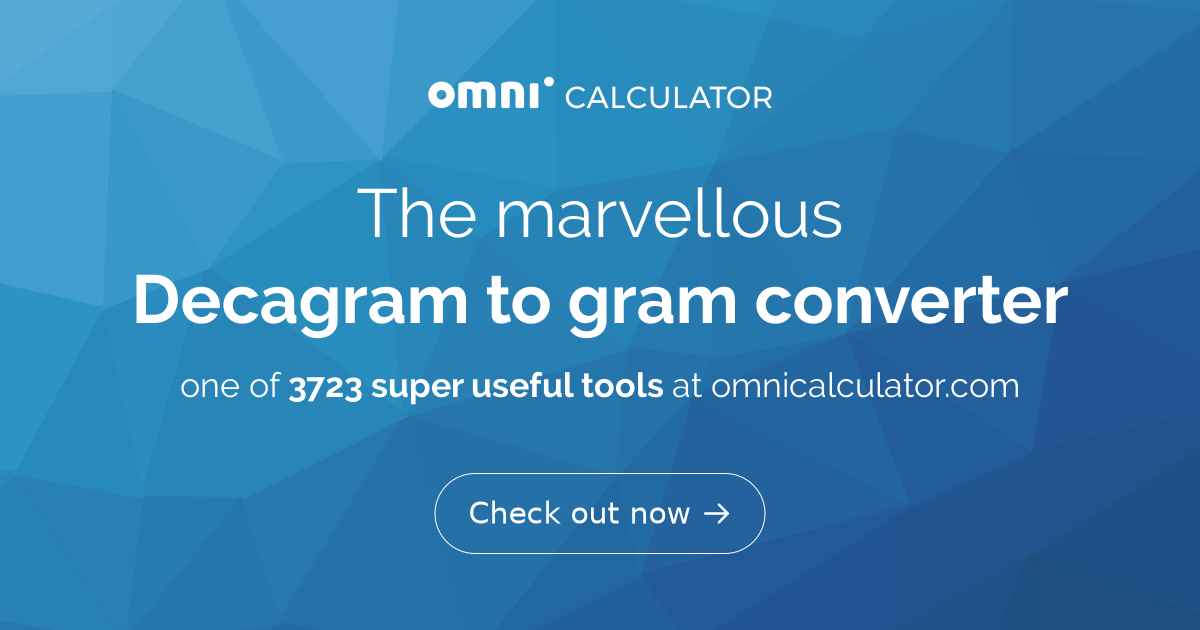 Decagram to gram converter - Omni Calculator