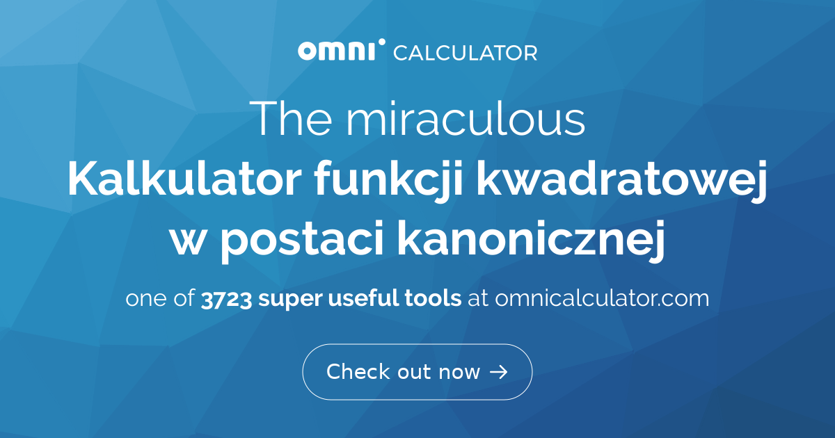 Równanie Okręgu W Postaci Kanonicznej Kalkulator funkcji kwadratowej w postaci kanonicznej