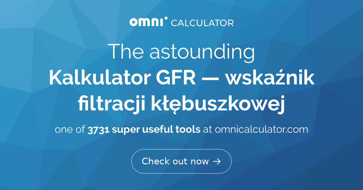 Gfr Calculator Ruler Kalkulator GFR — wskaźnik filtracji kłębuszkowej