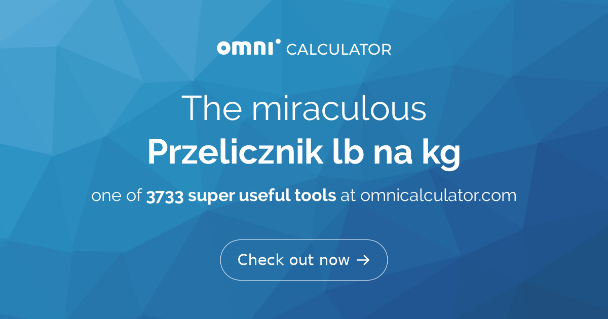 Przelicznik Lb funt w Na Kg Przelicznik Lb funt w Na Kg