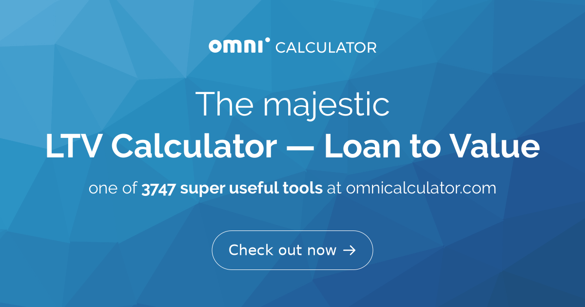 LTV Calculator - Loan to Value