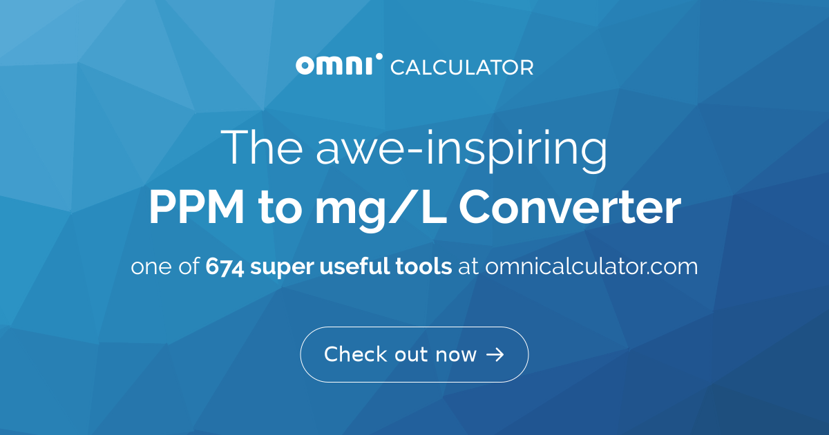 to table conversion mg l PPM Converter  to Omni Calculator mg/L