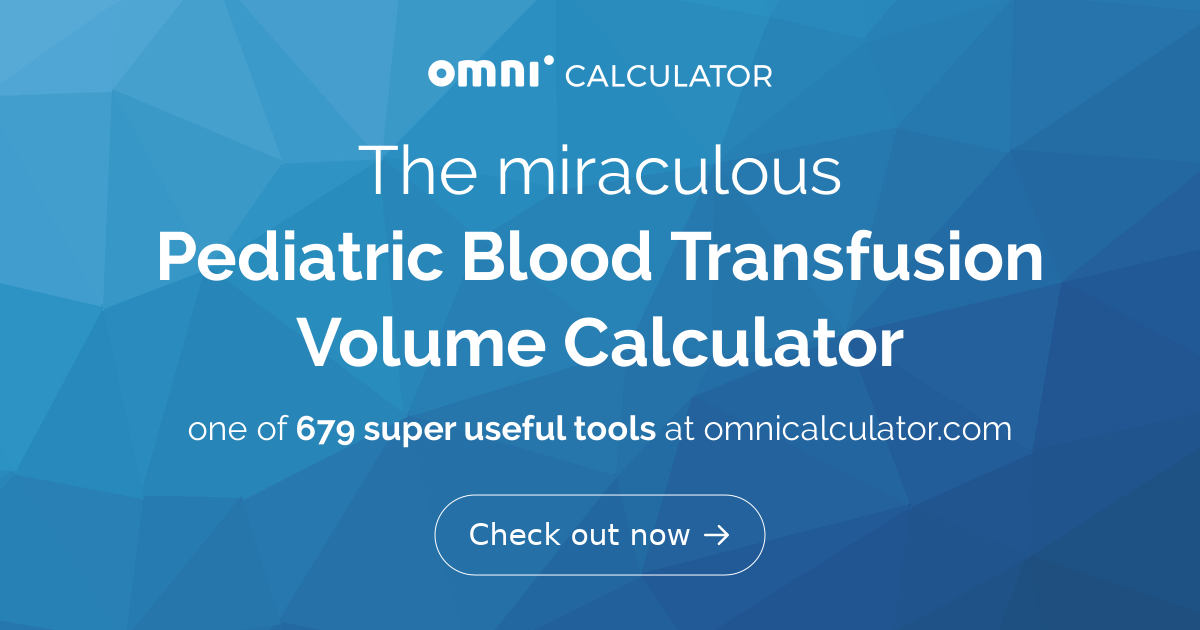 paracetamol formula Blood Transfusion Pediatric Calculator Omni  Volume Formula